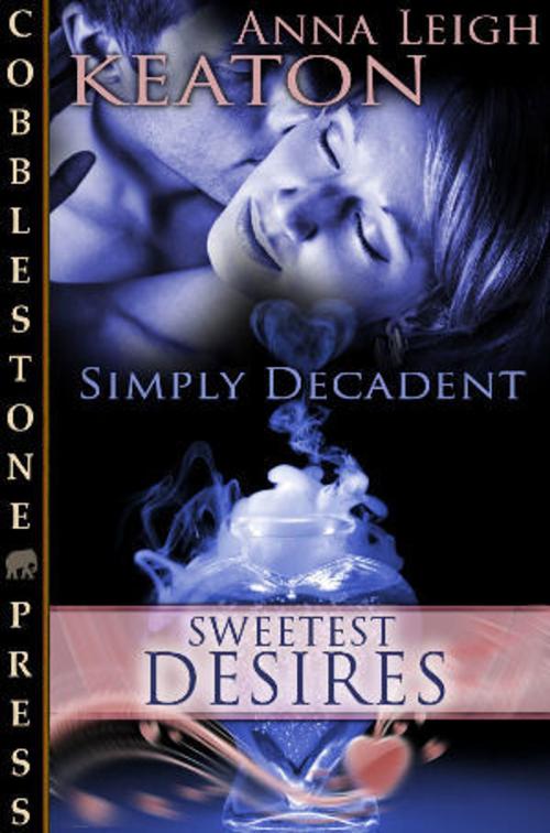 Cover of the book Sweestest Desires by Anna Leigh Keaton, Cobblestone Press