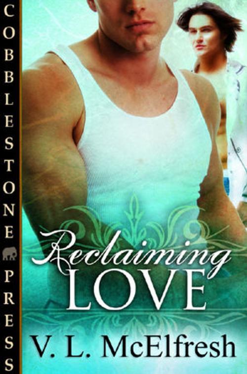 Cover of the book Reclaiming Love by V.L. McElfresh, Cobblestone Press