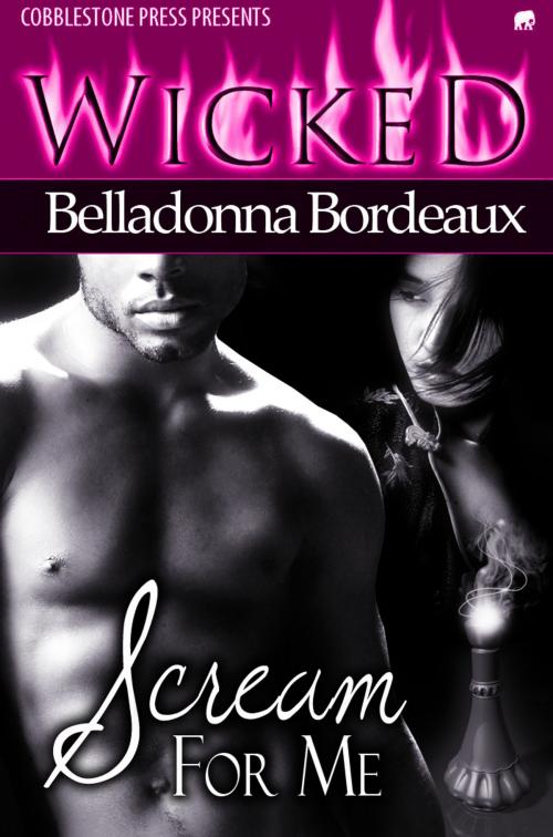 Cover of the book Scream for Me by Belladonna Bordeaux, Cobblestone Press