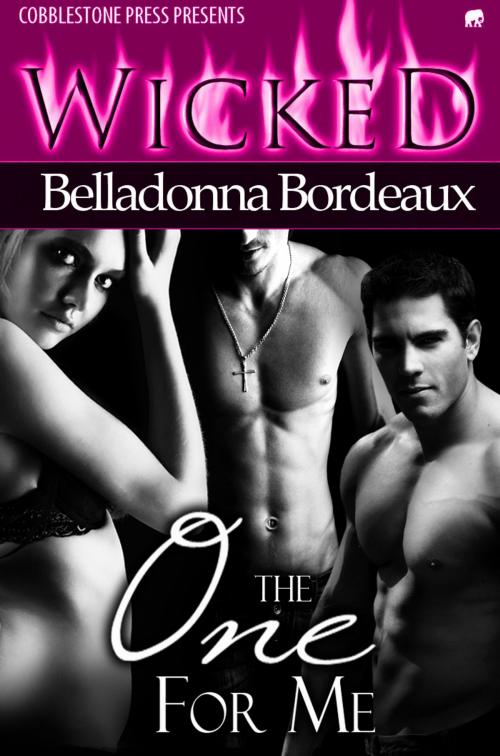 Cover of the book The One for Me by Belladonna Bordeaux, Cobblestone Press