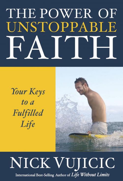 Cover of the book The Power of Unstoppable Faith by Nick Vujicic, The Crown Publishing Group