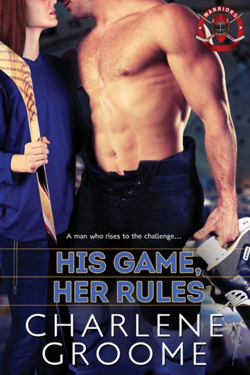 Cover of the book His Game, Her Rules by Charlene Groome, eKensington