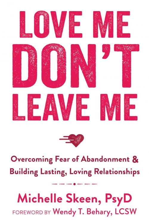 Cover of the book Love Me, Don't Leave Me by Michelle Skeen, PsyD, New Harbinger Publications