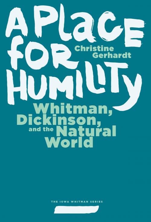 Cover of the book A Place for Humility by Christine Gerhardt, University of Iowa Press