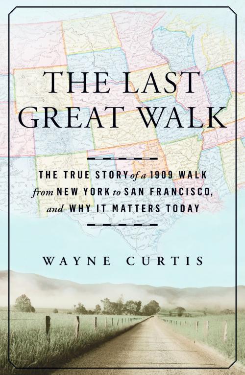 Cover of the book The Last Great Walk by Wayne Curtis, Potter/Ten Speed/Harmony/Rodale