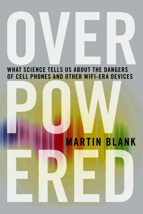 Cover of the book Overpowered by Martin Blank, PhD, Seven Stories Press
