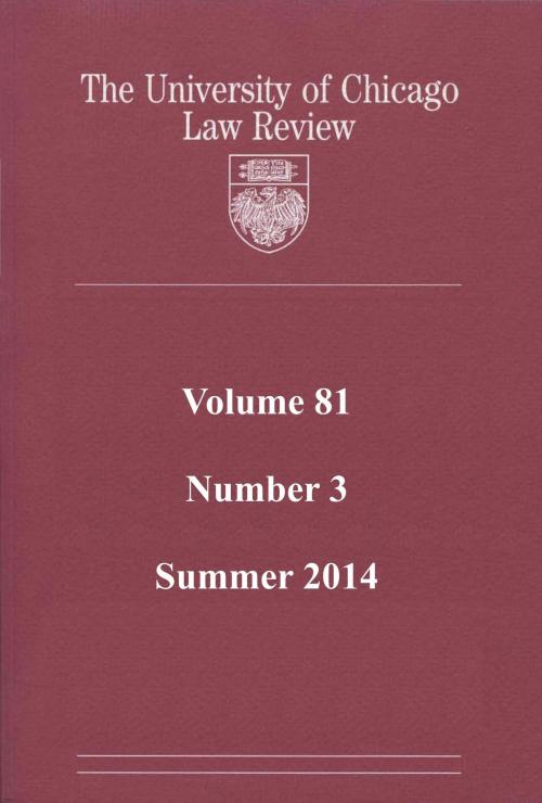 Cover of the book University of Chicago Law Review: Volume 81, Number 3 - Summer 2014 by University of Chicago Law Review, Quid Pro, LLC