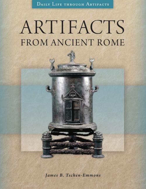 Cover of the book Artifacts from Ancient Rome by James B. Tschen-Emmons, ABC-CLIO