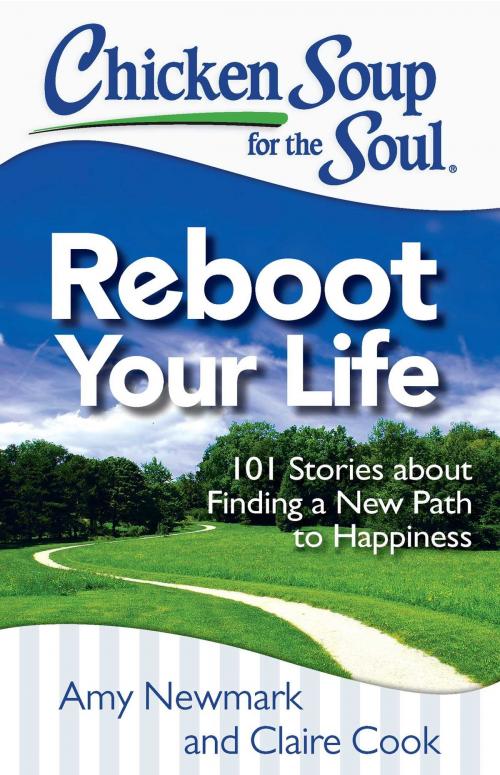 Cover of the book Chicken Soup for the Soul: Reboot Your Life by Amy Newmark, Claire Cook, Chicken Soup for the Soul