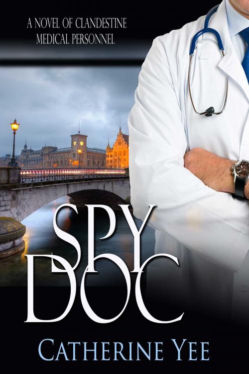 Cover of the book Spy Doc by Catherine Yee, Whiskey Creek Press