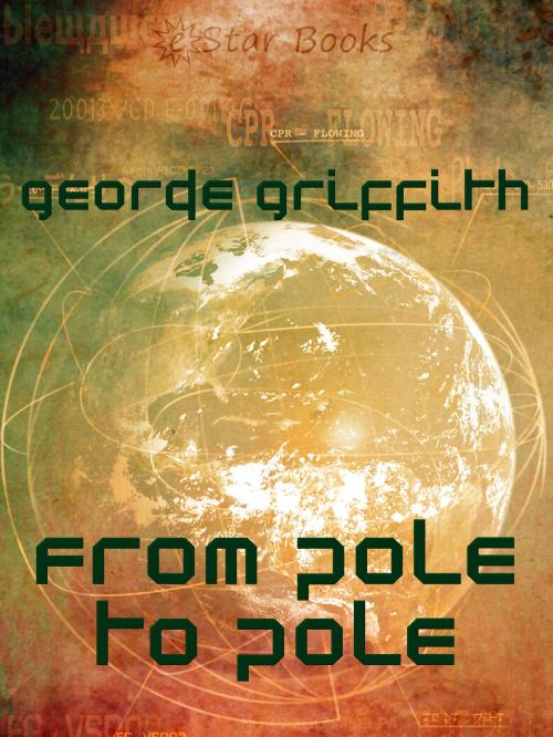 Cover of the book From Pole to Pole by George Griffith, eStar Books LLC