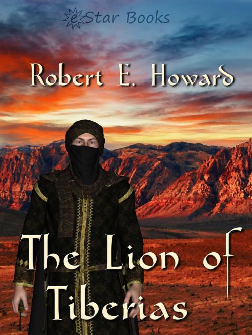 Cover of the book The Lion of Tiberias by Robert E Howard, eStar Books LLC