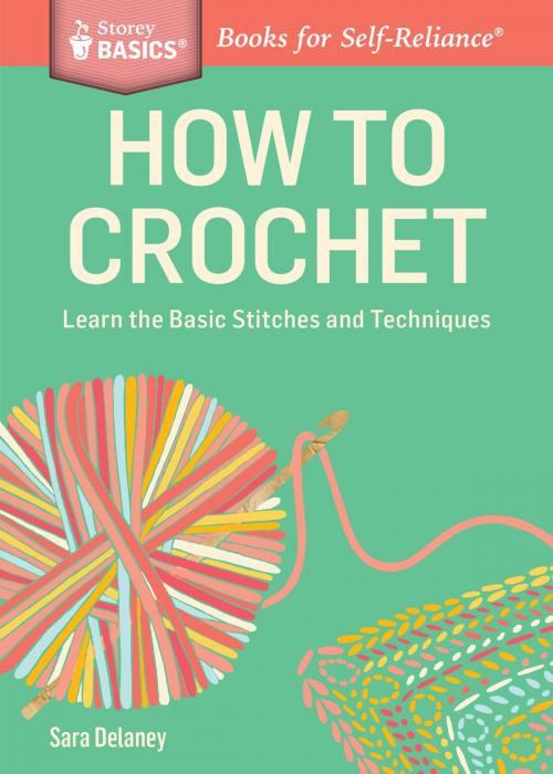 Cover of the book How to Crochet by Sara Delaney, Storey Publishing, LLC