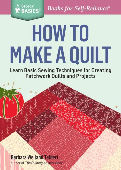 Cover of the book How to Make a Quilt by Barbara Weiland Talbert, Storey Publishing, LLC