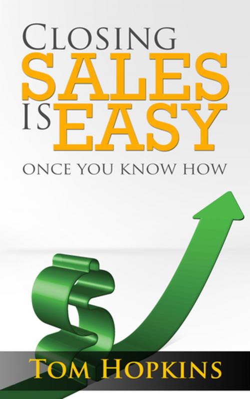 Cover of the book Closing Sales is Easy by Tom Hopkins, Made For Success Publishing