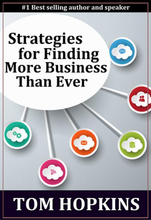Cover of the book Strategies for Finding More Business Than Ever by Tom Hopkins, Made For Success Publishing