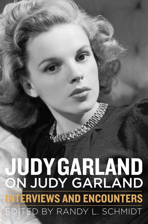 Cover of the book Judy Garland on Judy Garland by Randy L. Schmidt, Chicago Review Press