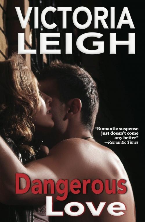 Cover of the book Dangerous Love by Victoria Leigh, WordFire Press