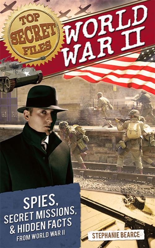Cover of the book Top Secret Files: World War II by Stephanie Bearce, Sourcebooks