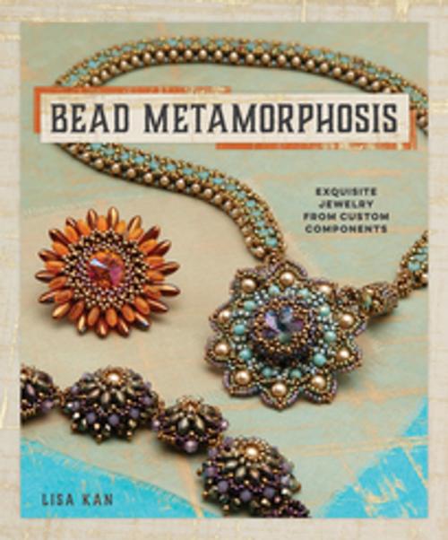 Cover of the book Bead Metamorphosis by Lisa Kan, F+W Media