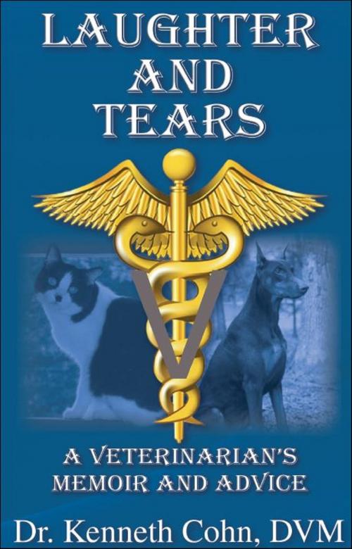 Cover of the book Laughter and Tears “A Veterinarian’s Memoir and Advice” by Kenneth Cohn, Brighton Publishing LLC