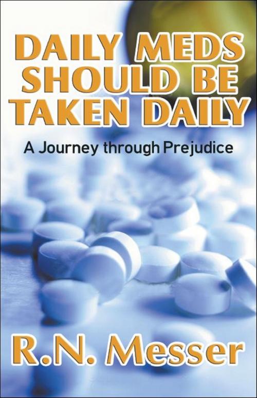 Cover of the book Daily Meds Should Be Taken Daily “A Journey through Prejudice” by R.N. Messer, Brighton Publishing LLC