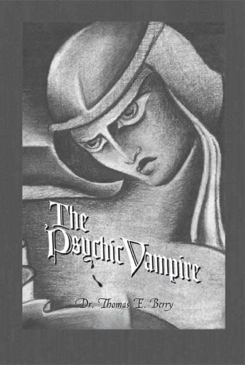 Cover of the book The Psychic Vampire by Dr. Thomas E.  Berry, Eloquent Books