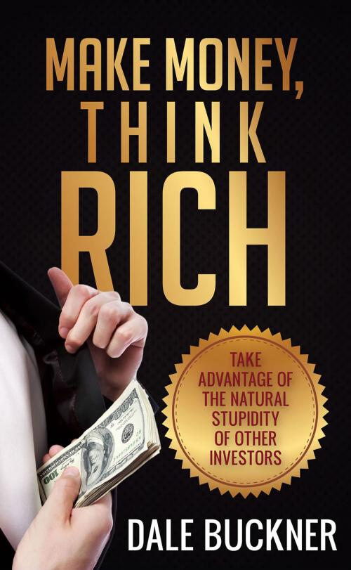 Cover of the book Make Money, Think Rich by Dale Buckner, First Edition Design Publishing