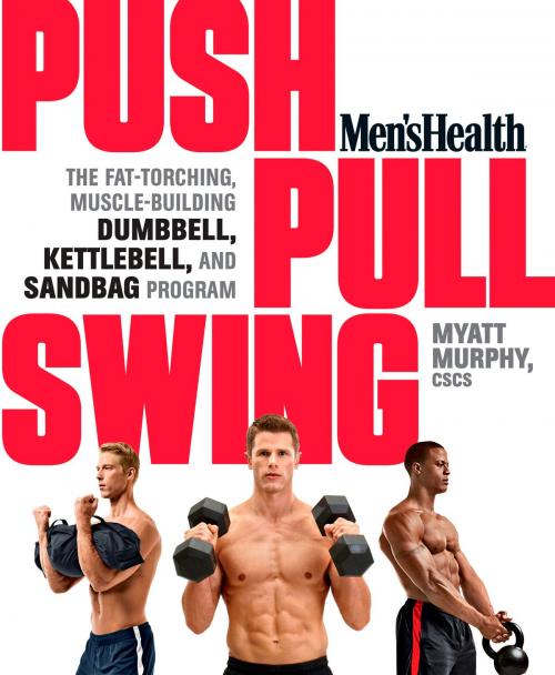 Cover of the book Men's Health Push, Pull, Swing by Matt Murphy, Editors of Men's Health, Potter/Ten Speed/Harmony/Rodale