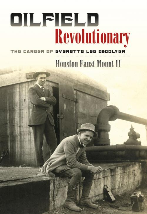 Cover of the book Oilfield Revolutionary by Houston Faust Mount  II II, Texas A&M University Press