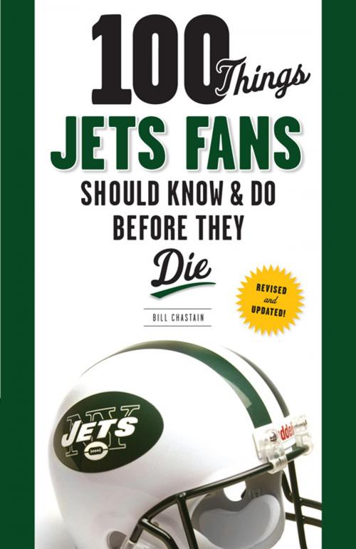 Cover of the book 100 Things Jets Fans Should Know & Do Before They Die by Bill Chastain, Triumph Books