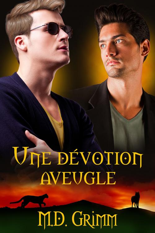 Cover of the book Une dévotion aveugle by M.D. Grimm, Dreamspinner Press