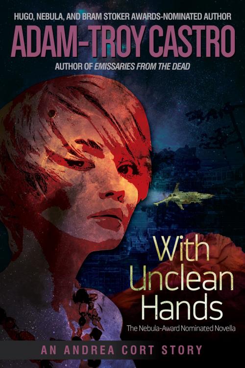 Cover of the book With Unclean Hands by Adam-Troy Castro, Jabberwocky Literary Agency, Inc.