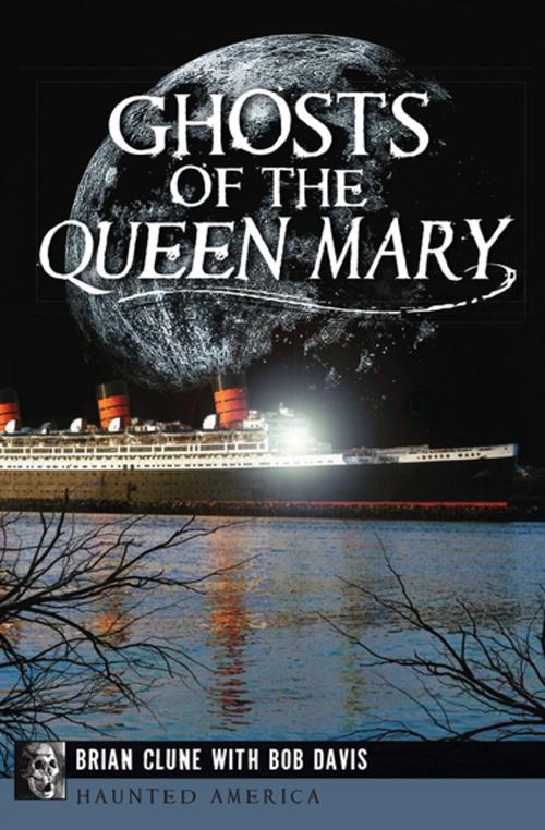 Cover of the book Ghosts of the Queen Mary by Brian Clune, Bob Davis, Arcadia Publishing