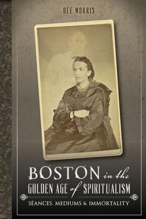 Cover of the book Boston in the Golden Age of Spiritualism by Dee Morris, Arcadia Publishing