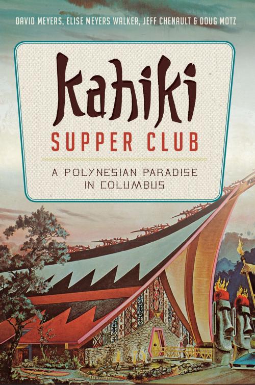 Cover of the book Kahiki Supper Club by David Meyers, Elise Meyers Walker, Jeff Chenault, Doug Motz, Arcadia Publishing Inc.