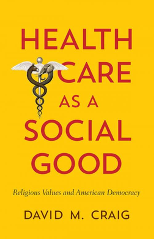 Cover of the book Health Care as a Social Good by David M. Craig, Georgetown University Press