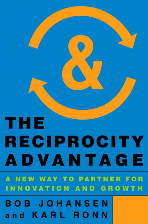 Cover of the book The Reciprocity Advantage by Bob Johansen, Karl Ronn, Berrett-Koehler Publishers