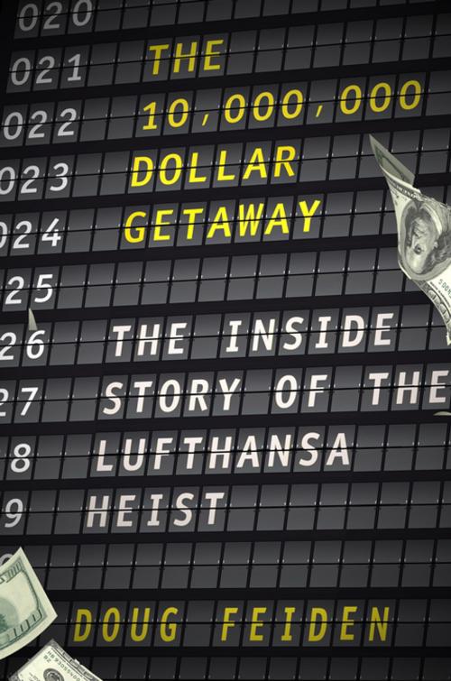 Cover of the book The Ten Million Dollar Getaway by Doug Feiden, Diversion Books