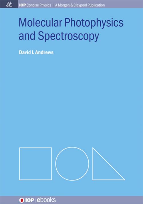 Cover of the book Molecular Photophysics and Spectroscopy by David L. Andrews, Morgan & Claypool Publishers