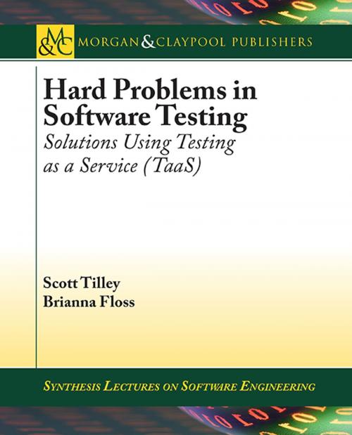 Cover of the book Hard Problems in Software Testing by Scott Tilley, Brianna Floss, Morgan & Claypool Publishers