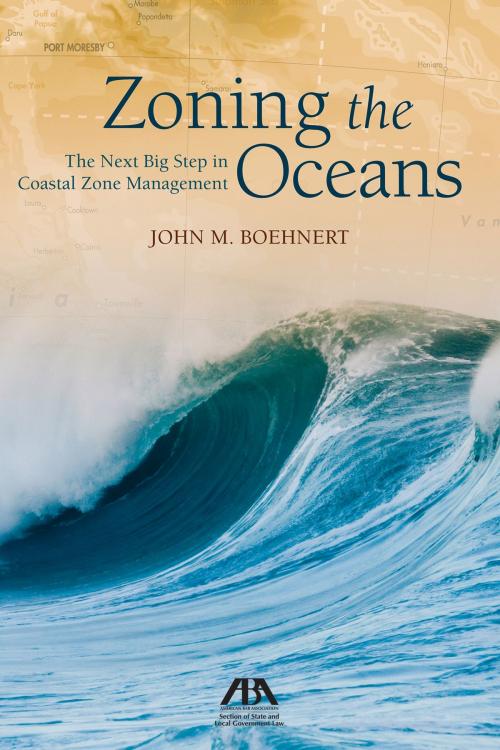 Cover of the book Zoning the Oceans by John M. Boehnert, American Bar Association