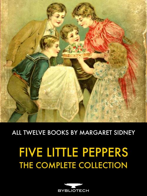 Cover of the book Five Little Peppers - the Complete Collection by Margaret Sidney, Bybliotech