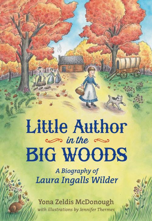 Cover of the book Little Author in the Big Woods by Yona Zeldis McDonough, Henry Holt and Co. (BYR)