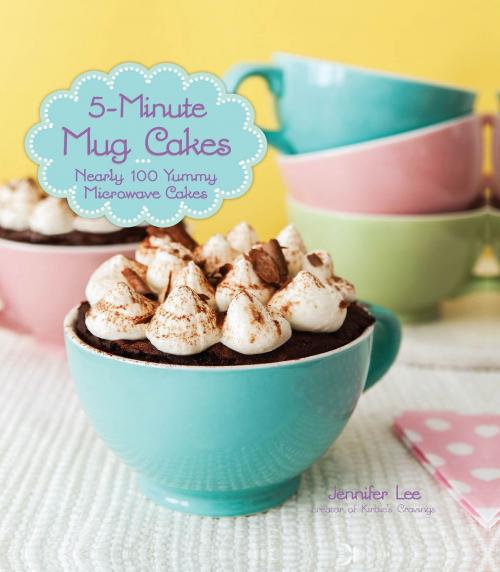 Cover of the book 5-Minute Mug Cakes by Jennifer Lee, Race Point Publishing