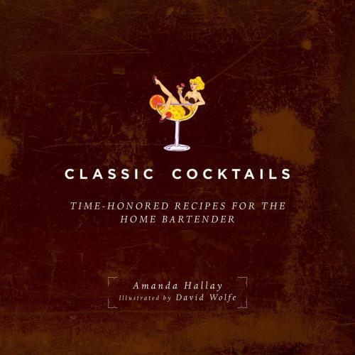 Cover of the book Classic Cocktails by Amanda Hallay, Skyhorse