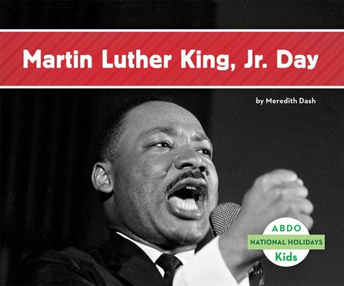 Cover of the book Martin Luther King Jr. Day by Meredith Dash, ABDO