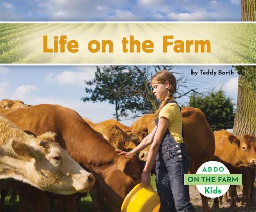 Cover of the book Life on the Farm by Teddy Borth, ABDO