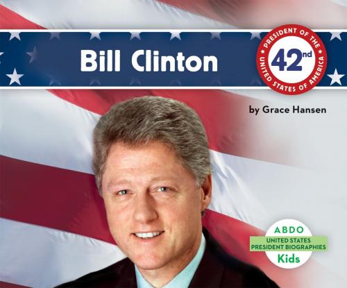 Cover of the book Bill Clinton by Grace Hansen, ABDO