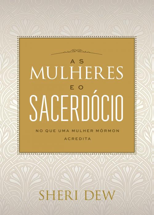 Cover of the book As Mulheres Eo Sacerdócio by Sheri Dew, Deseret Book Company